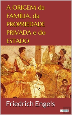 Bertrand.pt - A Origem Da Família, Da Propriedade Privada E Do Estado