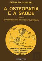 A Osteopatia e a Saúde - Tomo I