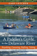 A Paddler'S Guide To The Delaware River : Kayaking, Canoeing, Rafting, Tubing