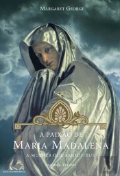 A Paixão de Maria Madalena - Volume II