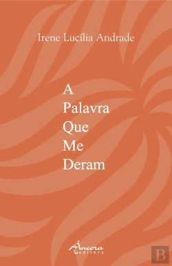 Bertrand.pt - A Palavra Que Me Deram