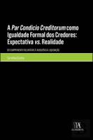 A Par Condicio Creditorum como Igualdade Formal dos Credores: Expectativa vs. Realidade