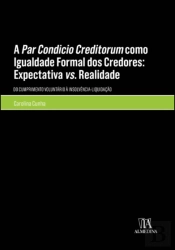 A Par Condicio Creditorum como Igualdade Formal dos Credores: Expectativa vs. Realidade