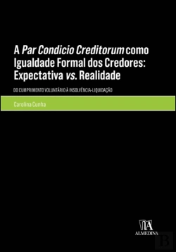 Bertrand.pt - A Par Condicio Creditorum como Igualdade Formal dos Credores: Expectativa vs. Realidade