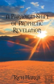 A Paradigm Shift Of Prophetic Revelation