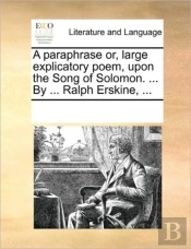 A Paraphrase Or, Large Explicatory Poem,