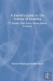 A Parentâ€™S Guide To The Science Of Learning