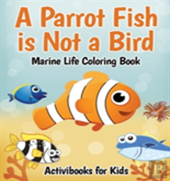 A Parrot Fish Is Not A Bird