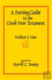 A Parsing Guide To The Greek New Testament