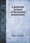 A Particular Account Of The Present Persecutions
