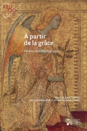 À Partir De La Grâce : Recherches Théologiques
