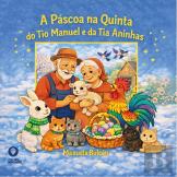 A Páscoa na Quinta do Tio Manuel e da Tia Aninhas