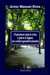 A Pasmar para a Luz e para a Água, ou Contos Quadriculados