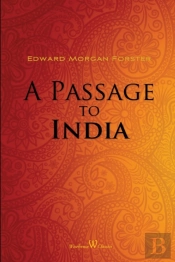 A Passage To India (Wisehouse Classics Edition)