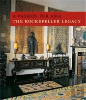 A Passion For Asia The Rockfeller Legacy (Hudson Hills) /Anglais