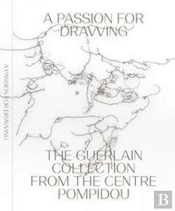 Bertrand.pt - A Passion For Drawing The Guerlain Collection From The Centre Pompidou /Anglais