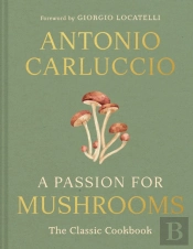 A Passion For Mushrooms