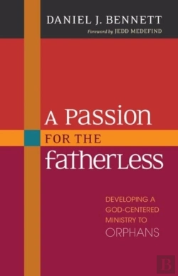 Bertrand.pt - A Passion For The Fatherless Â€“ Developing A Godâ€“Centered Ministry To Orphans