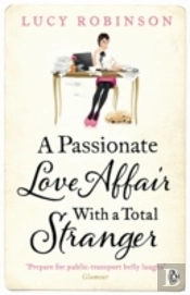 A Passionate Love Affair With A Total Stranger
