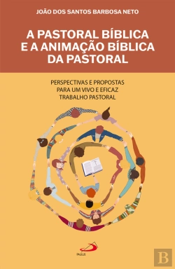 Bertrand.pt - A Pastoral Bíblica E A Animação Bíblica Da Pastoral