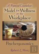 A Pastoral Counselor'S Model For Wellness In The Workplace