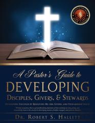 A Pastor'S Guide To Developing Disciples, Givers, & Stewards