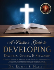 A Pastor'S Guide To Developing Disciples, Givers, & Stewards
