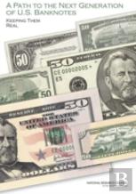 A Path To The Next Generation Of U.S. Banknotes