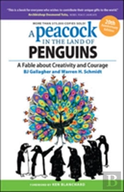 A Peacock In The Land Of Penguins: A Fable About Creativity And Courage