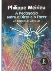 A Pedagogia Entre o Dizer e o Fazer