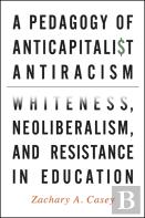 A Pedagogy Of Anticapitalist Antiracism
