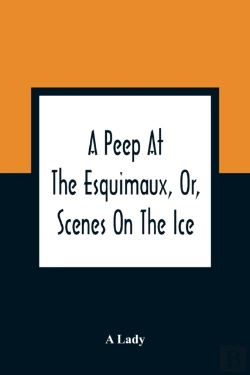 Bertrand.pt - A Peep At The Esquimaux, Or, Scenes On The Ice