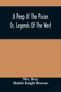 Bertrand.pt - A Peep At The Pixies; Or, Legends Of The West