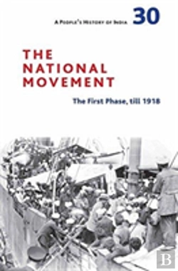 Bertrand.pt - A People`S History Of India 30 Â€“ The National Movement: Origins And Early Phase To 1918
