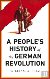 A People'S History Of The German Revolution