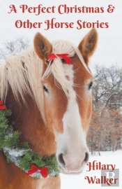 A Perfect Christmas   Other Horse Storie