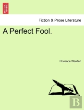 A Perfect Fool.