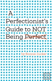 A Perfectionist'S Guide To Not Being Perfect