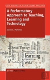 A Performatory Approach To Teaching, Learning And Technology