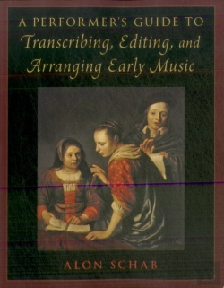 Bertrand.pt - A Performer'S Guide To Transcribing, Editing, And Arranging Early Music