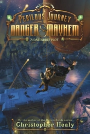 A Perilous Journey Of Danger And Mayhem #1: A Dastardly Plot