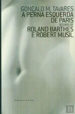 Bertrand.pt - A Perna Esquerda de Paris seguido de Roland Barthes e Robert Musil