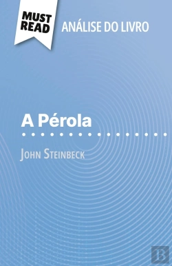 Bertrand.pt - A Pérola De John Steinbeck (Analise Do Livro) : Analise Completa E Resumo Pormenorizado Do Trabalho