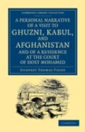 A Personal Narrative Of A Visit To Ghuzni, Kabul, And Afghanistan, And Of A Residence At The Court Of Dost Mohamed