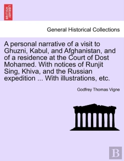Bertrand.pt - A Personal Narrative Of A Visit To Ghuzni, Kabul, And Afghanistan, And Of A Residence At The Court Of Dost Mohamed. With Notices Of Runjit Sing, Khiva, And The Russian Expedition ... With Illustration
