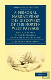 A Personal Narrative Of The Discovery Of The North-West Passage