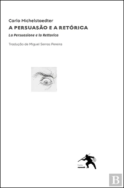 Bertrand.pt - A Persuasão e a Retórica