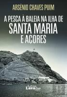 A Pesca à Baleia na Ilha de Santa Maria e Açores