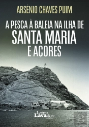 A Pesca à Baleia na Ilha de Santa Maria e Açores