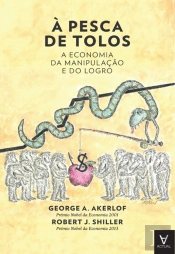 À Pesca De Tolos - A Economia Da Manipulação E Do Logro